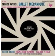 George Antheil: Ballet Mécanique / Henry Brant: Signs & Alarms / Galaxy 2 (1954)