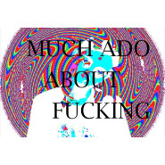 much ado about fucking