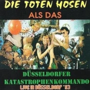 Als Das Düsseldorfer Katastrophenkommando Live In Düsseldorf '93