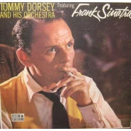Tommy Dorsey and His Orchestra featuring Frank Sinatra