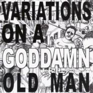 Variations On a Goddamn Old Man, Vol. 3