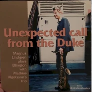 Unexpected Call From the Duke (Magnus Lindgren Plays Ellington with Mathias Algotsson's Trio)