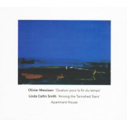 Olivier Messiaen: Quatuor pour la fin du temps / Linda Catlin Smith: Among the Tarnished Stars