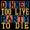 Too Live to Die