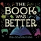 The Book Was Better
