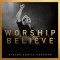 Worship and Believe