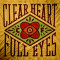 Clear Heart Full Eyes
