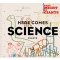 Here Comes Science