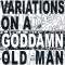 Variations On a Goddamn Old Man, Vol. 1