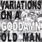 Variations On a Goddamn Old Man, Vol. 3
