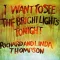 I Want to See the Bright Lights Tonight